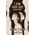 I Saw Your Ship and Other Stories