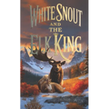 White Snout And The Elk King: A Dark Animal Drama Novella