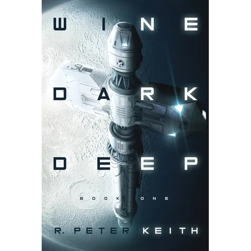 Wine Dark Deep: A Hard Science Fiction Space Opera - Book One