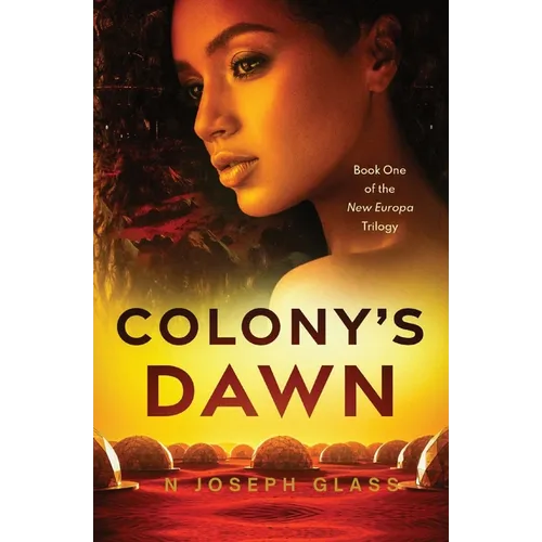 Colony's Dawn: Book One of the New Europa Trilogy