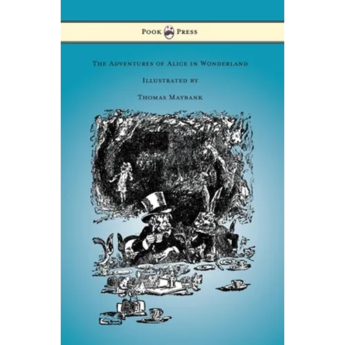 The Adventures of Alice in Wonderland - Illustrated by Thomas Maybank