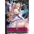Rebel Hero: I Will Use My Skills to Control the Scheming Princess's Heart and Body (Manga) Vol. 2
