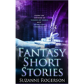 Fantasy Short Stories: From the worlds of Visions of Zarua and Silent Sea Chronicles