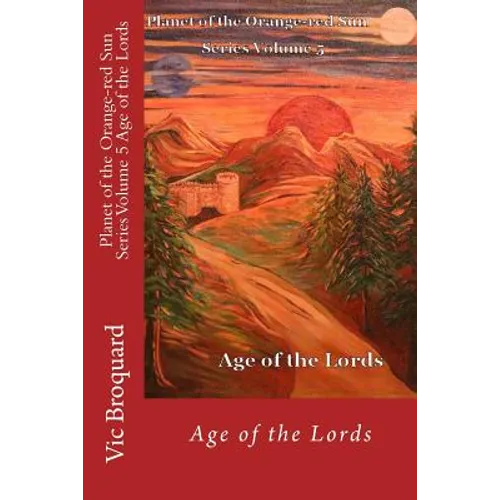 Planet of the Orange-Red Sun Series Volume 5 Age of the Lords