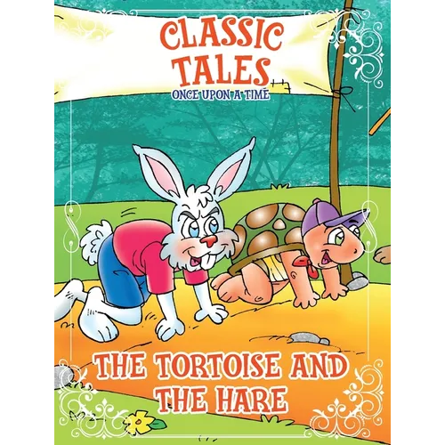 Classic Tales Once Upon a Time - The Tortoise and The Hare