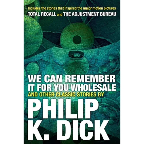 We Can Remember It for You Wholesale and Other Classic Stories
