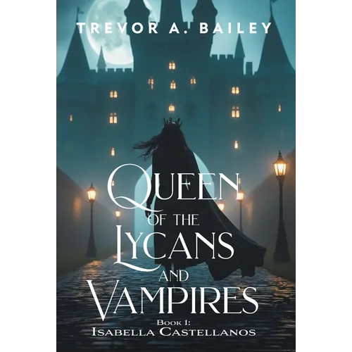 Queen of the Lycans and Vampires