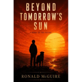 Beyond Tomorrow's Sun: A Novel of the Future