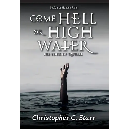 Come Hell or High Water: The Book of Raphael