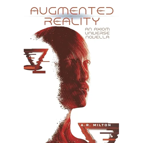 Augmented Reality: An Axiom Universe Novella