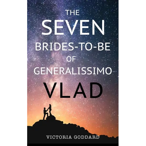 The Seven Brides-to-Be of Generalissimo Vlad