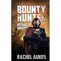 Bounty Hunter: Nothing to Nobody