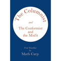 The Columnist and the Conformist and the Misfit: Two Novellas