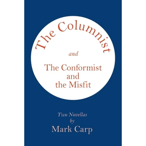 The Columnist and the Conformist and the Misfit: Two Novellas