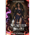 The Splintered Dagger: A Dark Fantasy Romance (Archetypes and Progenies, Book One)