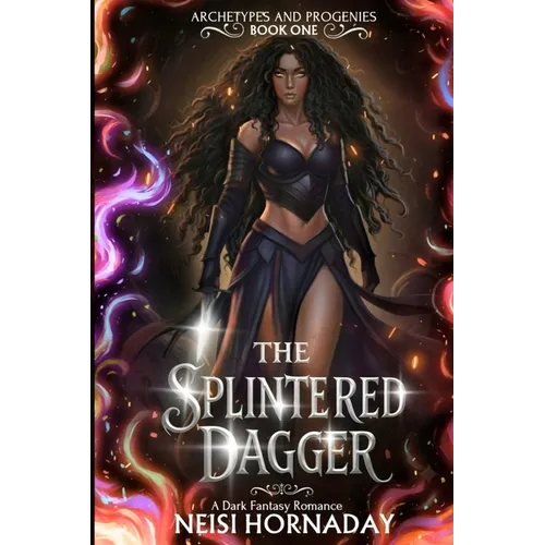 The Splintered Dagger: A Dark Fantasy Romance (Archetypes and Progenies, Book One)