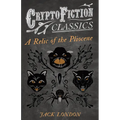 A Relic of the Pliocene (Cryptofiction Classics - Weird Tales of Strange Creatures)