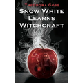 Snow White Learns Witchcraft: Stories and Poems