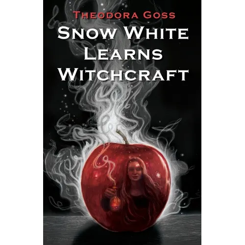 Snow White Learns Witchcraft: Stories and Poems