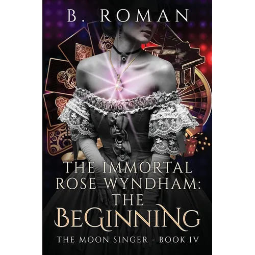 The Immortal Rose Wyndham: The Beginning