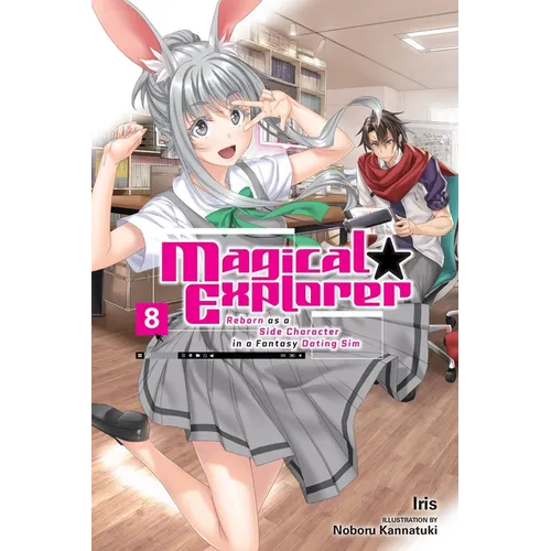 Magical Explorer, Vol. 8 (Light Novel): Reborn as a Side Character in a Fantasy Dating Sim