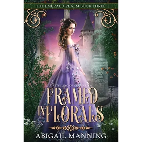 Framed in Florals: A Retelling of Cinderella