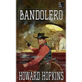 Bandolero: A Howard Hopkins Western Adventure