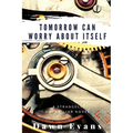 Tomorrow Can Worry About Itself