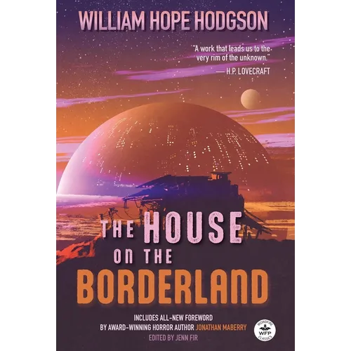 The House on the Borderland with Original Foreword by Jonathan Maberry: Annotated Version