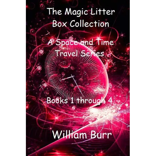 The Magic Litter Box Collection: A Space and Time Travel Series for Children of All Ages