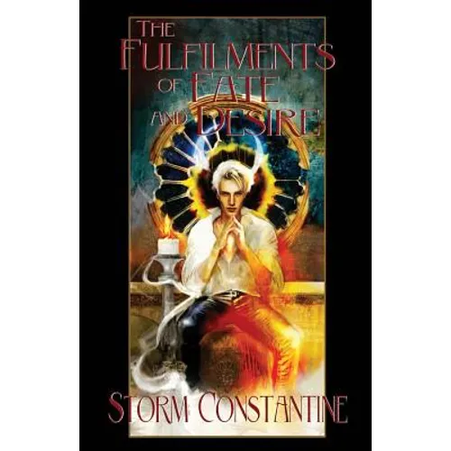 The Fulfilments of Fate and Desire: Book Three of The Wraeththu Chronicles
