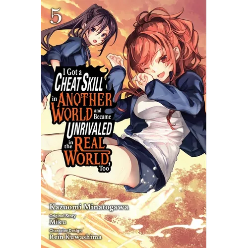 I Got a Cheat Skill in Another World and Became Unrivaled in the Real World, Too, Vol. 5 (Manga): Volume 5