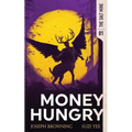 Money Hungry