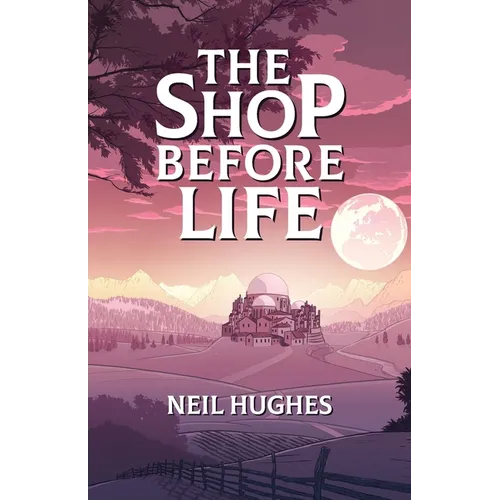 The Shop Before Life