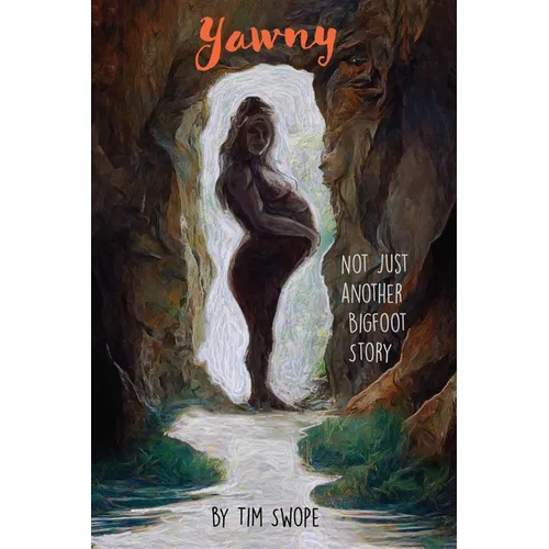 Yawny: Not Just Another Bigfoot Story