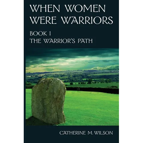 When Women Were Warriors Book I