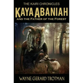 Kaya Abaniah and the Father of the Forest