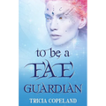 To be a Fae Guardian