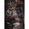 Only a Grave Will Do