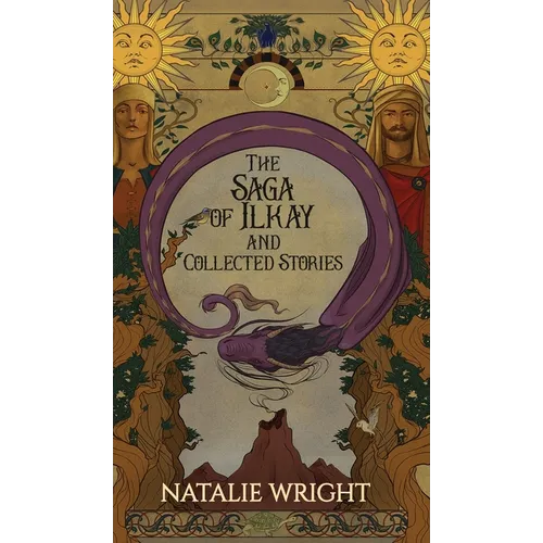 The Saga of Ilkay and Collected Stories: A Season of the Dragon Companion Storybook - Hardcover