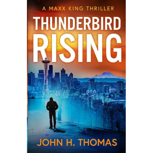 Thunderbird Rising: A Maxx King Thriller