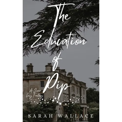 The Education of Pip: A Queer Cozy Fantasy