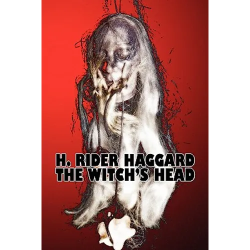 The Witch's Head by H. Rider Haggard, Fiction, Fantasy, Historical, Action & Adventure, Fairy Tales, Folk Tales, Legends & Mythology