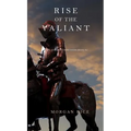Rise of the Valiant (Kings and Sorcerers--Book 2)