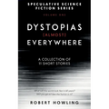 Dystopias (Almost) Everywhere: Eleven Short Stories
