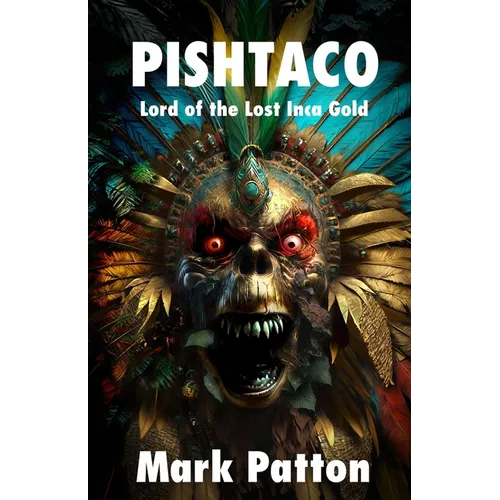 Pishtaco: Lord of the Lost Inca Gold