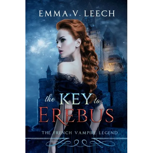 The Key to Erebus: Les Corbeaux: The French Vampire Legend Book 1