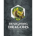 Designing Dragons: An Artist's Guide to the Legendary Mythical Creatures