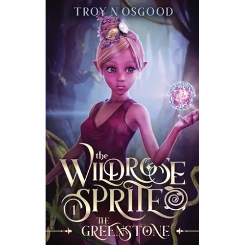 The Wildrose Sprite 1: The Greenstone