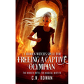 A Hidden Witch's Spell for Freeing a Captive Olympian: A Snarky Urban Fantasy Adventure with Immortal Stakes